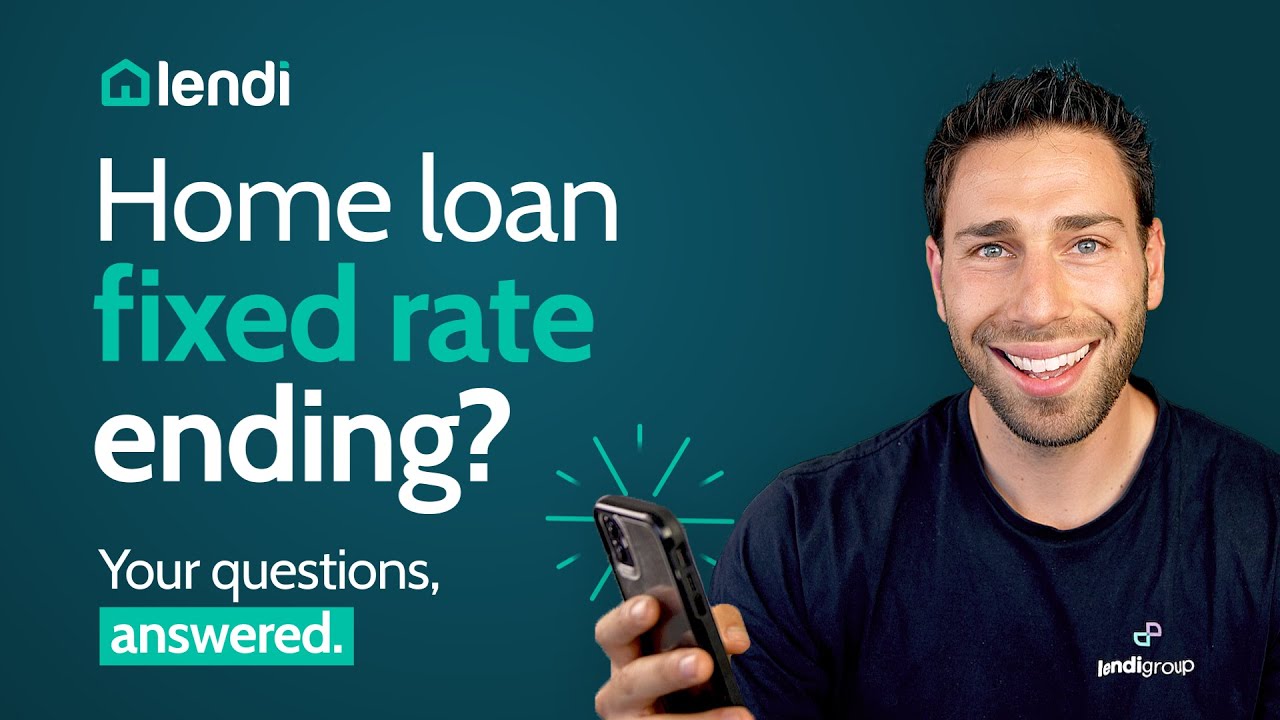 Is Your Fixed Rate Home Loan Ending Soon? Here's What To Do Next