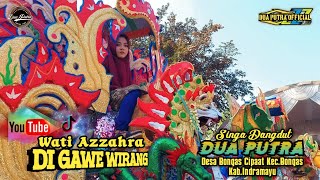 Download Lagu WATI AZZAHRA - DI GAWE WIRANG | SINGA DANGDUT DUA PUTRA | SHOW DESA CADASNGAMPAR BALERAJA MP3