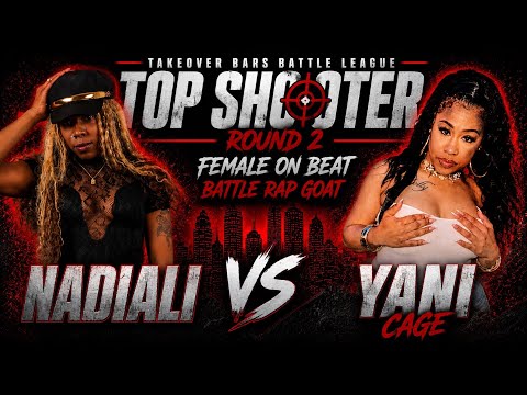 NadiAli vs Yani Cage || Top Shooter Round 2 || FEMALE ON BEAT BATTLE RAP GOAT