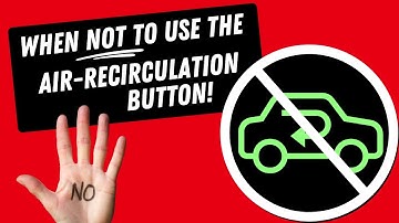 When NOT To Use The Air Recirculation Button | Car Top Tips