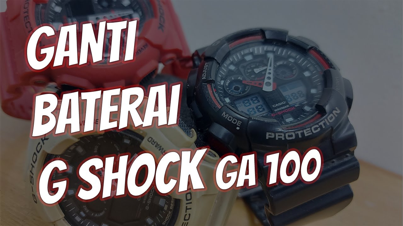 GANTI BATERAI G SHOCK GA 100 SERIES | TUTORIAL GANTI BATERAI JAM SENDIRI -  YouTube