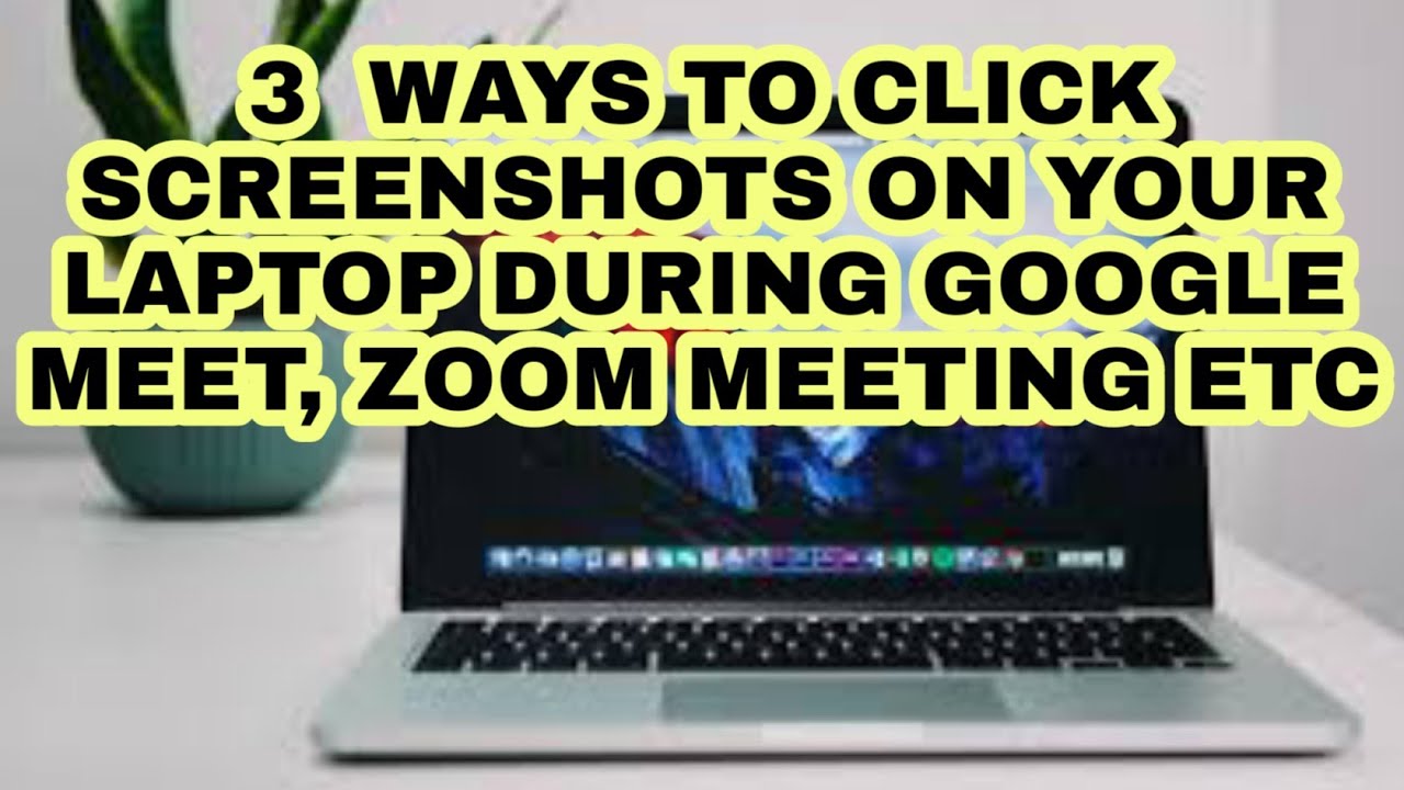 3 Ways To Take Screenshots On Laptop During Google... - youtube