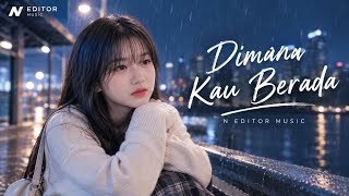 Download lagu Dimana Kau Berada - N Editor Music