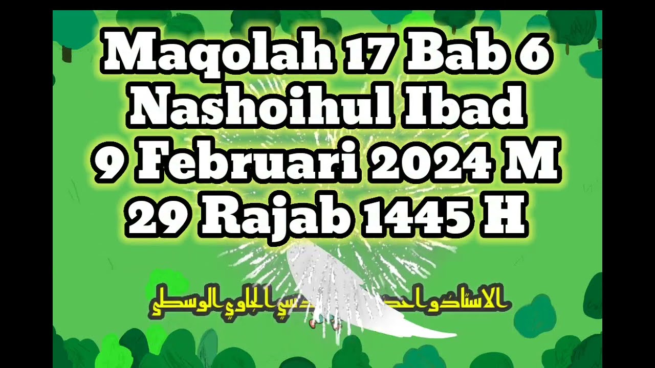 Maqolah 17 Bab 6 Nashoihul Ibad. 09 Februari 2024 M/ 29 Rojab 1445 H.Ustadz Wahid Yunus