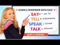 Understanding Say, Tell, Speak, and Talk