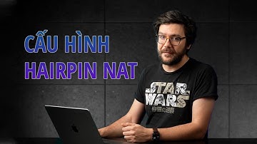 [Thuyết Minh] - Hướng dẫn cấu hình Destination NAT & Hairpin NAT trên Router Mikrotik