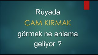 rüyada cam kırmak