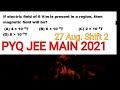 PYQ JEE Main : If electric field of 6 V/m is present in a region then magnetic field will be?