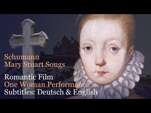 Schumann Maria Stuart Lieder / Mary Stuart Songs, Romantic Film ...