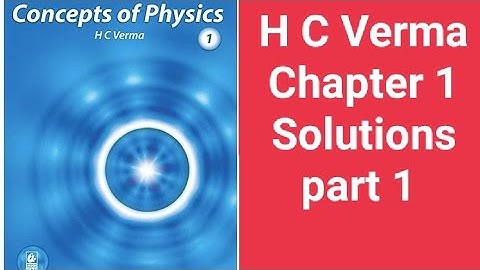 H C Verma, Units and Dimensions, Chapter 1 , Solutions part 1