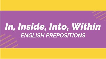 English Prepositions: In Inside, Into, Within