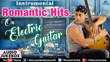 Romantic Songs On Electric Guitar - Instrumental | 90's Songs | Ishtar Music