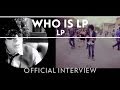 LP - Who Is LP [Interview]