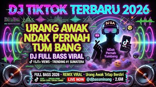 🎵DJ TIKTOK TERBARU 2026 : 🎧 Judul Lagu: Urang Awak Ndak Pernah Tumbang. (DJ Full Bass Viral)