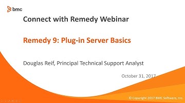 BMC Remedy 9.1.04: Webinar - Plug-in Server Basics
