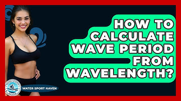 How To Calculate Wave Period From Wavelength? - Water Sports Haven