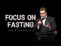 Josh herring  focus on fasting