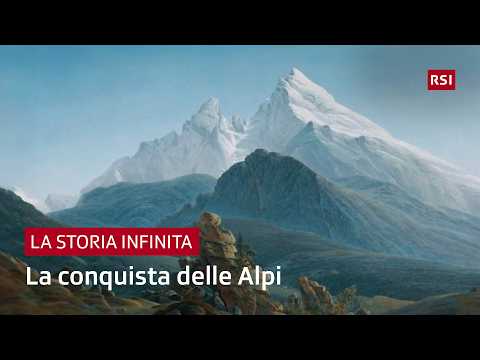 The Swiss Alps: from impassable barrier to tourist destination | The Neverending Story | RSI