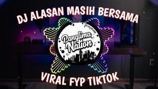 DJ MONOLOG - DJ ALASAN MASIH BERSAMA BUKAN KARNA TERLANJUR LAMA VIRAL FYP TIKTOK REMIX 2023