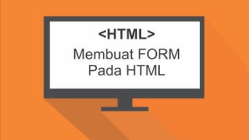 Belajar HTML Part 2 Membuat Form dengan HTML