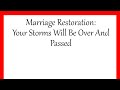 Marriage Restoration: Your Storms Will Be Over And Passed