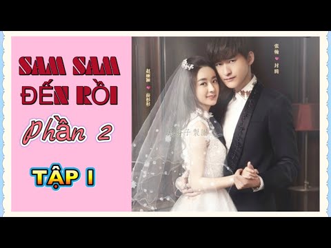 Sam Sam Đến Rồi Phần 2 - Tập 1 [Review] || Triệu Lệ Dĩnh & Trương Hàn