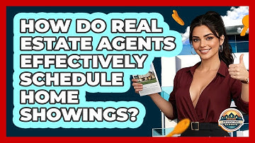 How Do Real Estate Agents Effectively Schedule Home Showings? - Home Investing Experts