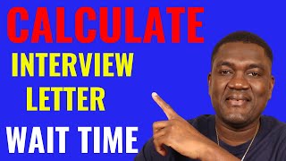 Interview Appointment Letter WAIT TIME | How to Calculate