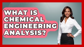 What Is Chemical Engineering Analysis? - Chemistry For Everyone