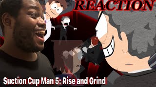 YES! AT LONG LAST! SUCTION CUP MAN 5: RISE AND GRIND REACTION