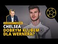 CZY CHELSEA TO DOBRY KLUB DLA TIMO WERNERA?