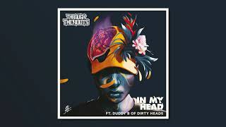 Watch Through The Roots In My Head feat Duddy B Of Dirty Heads video