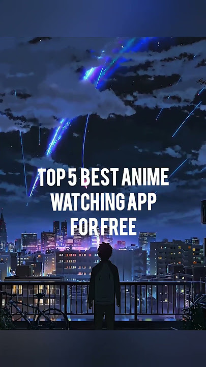 BEST ANIME WATCHING APPS FOR 2024