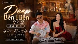 Deep Bên Hiên Vol 19 - DJ LioP x DJ Cindy Ly - Nhạc Đám Cưới Hay Nhất Deephouse 