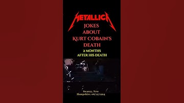 Metallica makes jokes about Nirvana Kurt Cobain just 2 months after his death