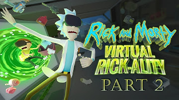 Rick & Morty: Rick-ality VR Gameplay Walkthrough Part 2