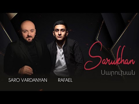 Saro Vardanyan & RAFAEL - Sarukhan, Սարուխան