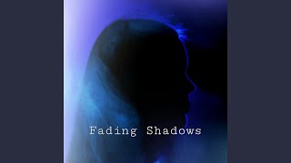 Fading Shadows