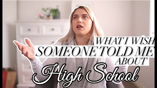 What I wish someone told me in High School | Things I wish I knew in High School