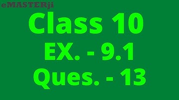 class 10 ex 9.1 q13 |  ncert class 10 | maths chapter 9 ex 9.1 ques 13 | emasterji