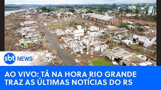 🔴AO VIVO: Tá na Hora Rio Grande traz as últimas notícias sobre a tragédia no RS #riograndedosul