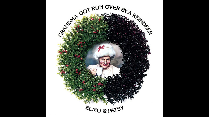 Grandma Got Run Over by a Reindeer – Elmo & Patsy