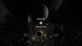 💀 Rogue Planet vs Rogue Black Hole: Which Is More Terrifying? #blackhole #rogueplanet #spacefacts