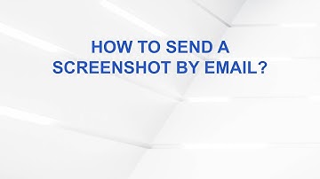 How to Send a Screenshot by Email?