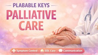 Palliative Care |Plabable keys| 2026 updated| additional notes added