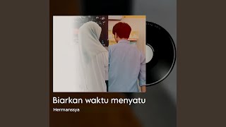 Download lagu Biarkan Waktu Menyatu