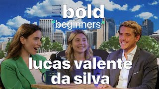 Dos 100 Montaditos ao Lucas Consultor | Bold Beginners - Lucas Valente da Silva | #5