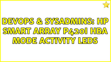 DevOps & SysAdmins: Hp Smart Array P420i HBA mode activity LEDs