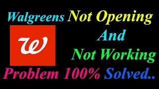 How to Fix Walgreens App  Not Opening  / Loading / Not Working Problem in Android Phone