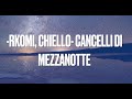 Cancelli di Mezzanotte//Rkomi, Chiello - lyrics